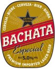 CALIDAD PRIMA BACHATA ESPECIAL CERVEJA · BIERE · CERVEZA · BIER · BIRRA PREMIUM IMPORTED LAGER BEER ALC 5.0% VOL