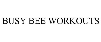 BUSY BEE WORKOUTS