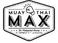 MUAY THAI MAX THE UNDISPUTED CHAMP OF AUTHENTIC THAI FLAVOR