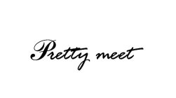 PRETTY MEET