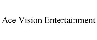 ACE VISION ENTERTAINMENT