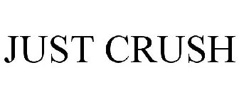 JUST CRUSH