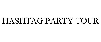 HASHTAG PARTY TOUR