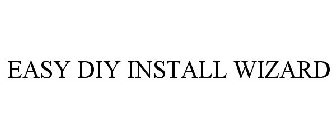 EASY DIY INSTALL WIZARD