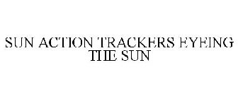 SUN ACTION TRACKERS EYEING THE SUN