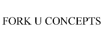 FORK U CONCEPTS