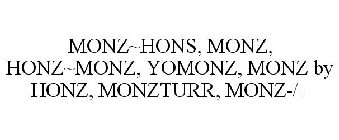 MONZ~HONS, MONZ, HONZ~MONZ, YOMONZ, MONZ BY HONZ, MONZTURR, MONZ-/+