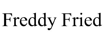 FREDDY FRIED