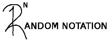 N RANDOM NOTATION