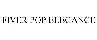 FIVER POP ELEGANCE