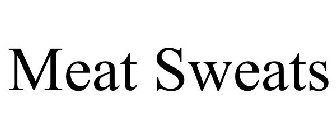 MEAT SWEATS