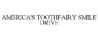 AMERICA'S TOOTHFAIRY SMILE DRIVE