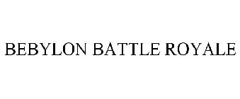 BEBYLON BATTLE ROYALE