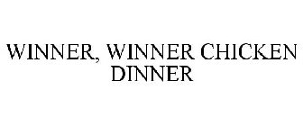 WINNER, WINNER CHICKEN DINNER