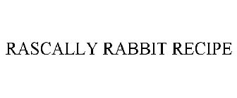 RASCALLY RABBIT RECIPE