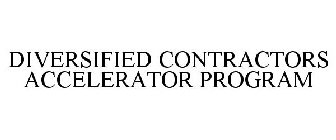 DIVERSIFIED CONTRACTORS ACCELERATOR PROGRAM