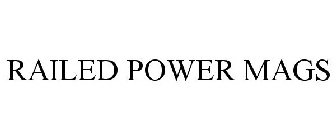 RAILED POWER MAG