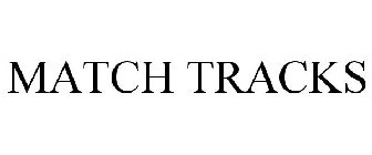 MATCH TRACKS