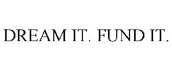 DREAM IT. FUND IT.