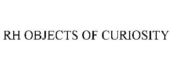 RH OBJECTS OF CURIOSITY