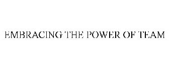 EMBRACING THE POWER OF TEAM