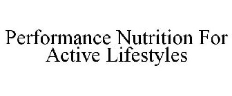 PERFORMANCE NUTRITION FOR ACTIVE LIFESTYLES