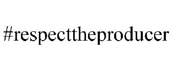 #RESPECTTHEPRODUCER