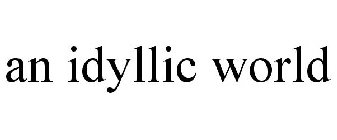 AN IDYLLIC WORLD