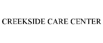 CREEKSIDE CARE CENTER