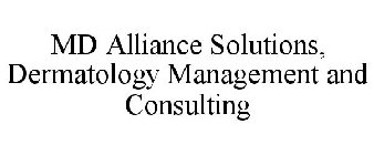 MD ALLIANCE SOLUTIONS, DERMATOLOGY MANAGEMENT AND CONSULTING