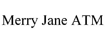 MERRY JANE ATM