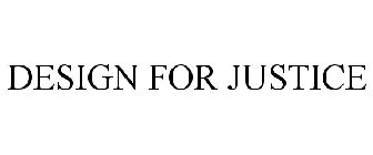 DESIGN FOR JUSTICE