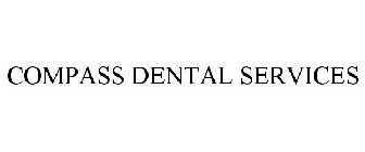 COMPASS DENTAL SERVICES