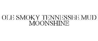 OLE SMOKY TENNESSEE MUD MOONSHINE