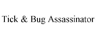 TICK & BUG ASSASSINATOR
