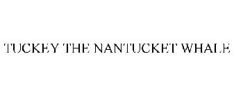 TUCKEY THE NANTUCKET WHALE