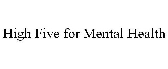 HIGH FIVE FOR MENTAL HEALTH