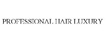 PROFESSIONAL HAIR LUXURY