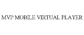 MVP MOBILE VIRTUAL PLAYER