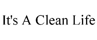 IT'S A CLEAN LIFE