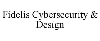 FIDELIS CYBERSECURITY & DESIGN