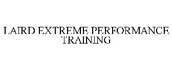 LAIRD EXTREME PERFORMANCE TRAINING