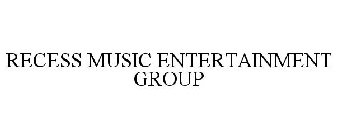 RECESS MUSIC ENTERTAINMENT GROUP