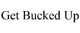 GET BUCKED UP
