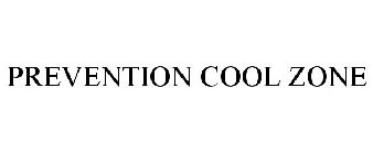 PREVENTION COOL ZONE