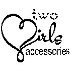 TWO GIRLS ACCESSORIES