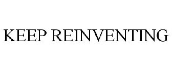 KEEP REINVENTING