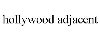 HOLLYWOOD ADJACENT