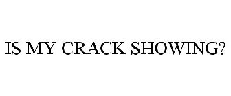 IS MY CRACK SHOWING?