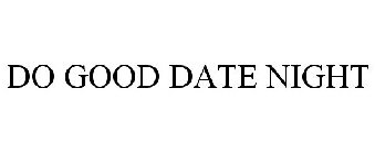 DO GOOD DATE NIGHT